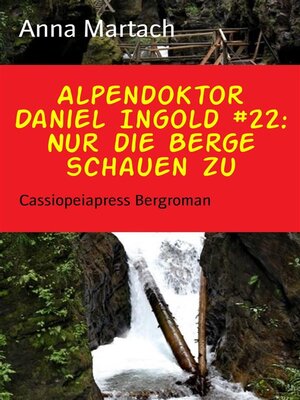 cover image of Alpendoktor Daniel Ingold #22--Nur die Berge schauen zu